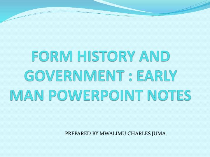 Page 1 – Form 1 History and Government: Early Man Power Point Notes – Kenyaplex