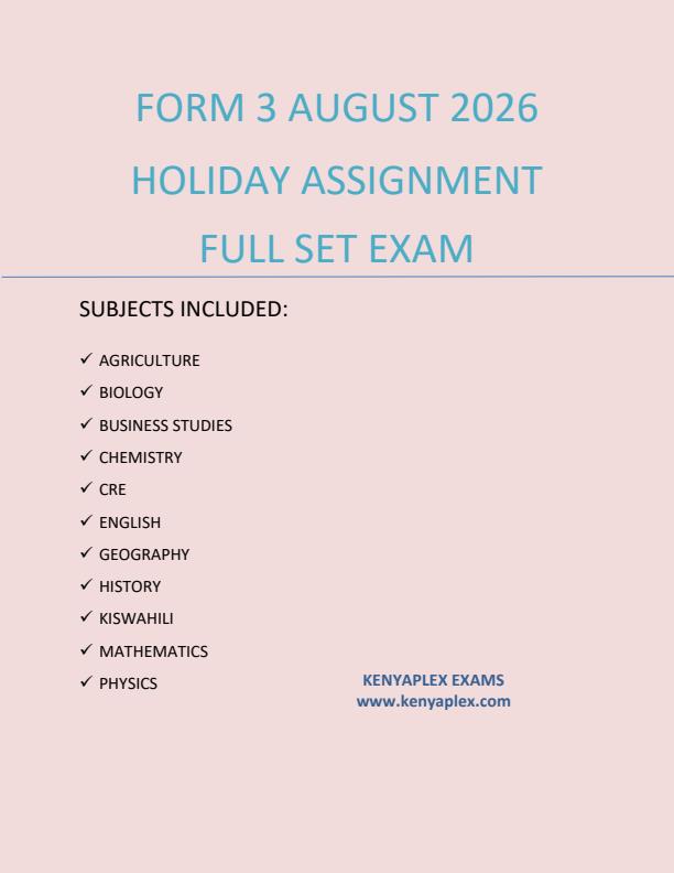 Page 1 – Form 3 August 2026 Holiday Assignment - Full Set – Kenyaplex
