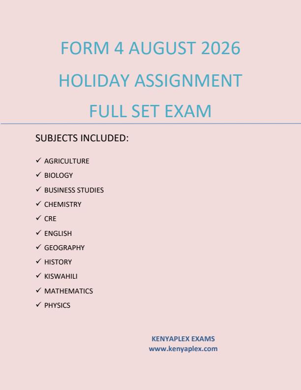 Page 1 – Form 4 August 2026 Holiday Assignment - Full Set – Kenyaplex