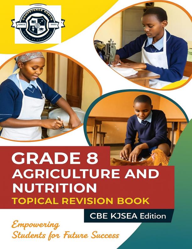 Page 1 – Grade 8 Agriculture and Nutrition Topical Revision Booklet: Questions and Answers – Kenyaplex